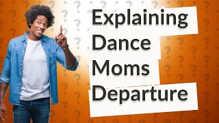 Why did Maddie and Mackenzie leave Dance Moms?