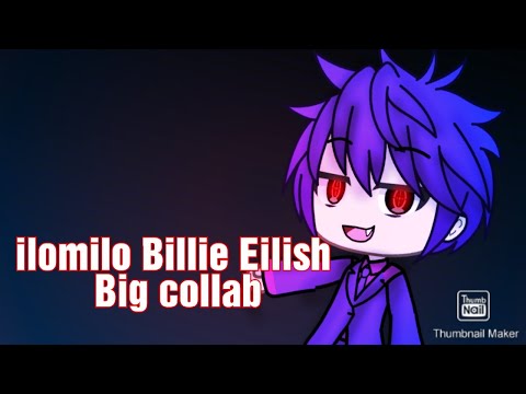 #ilomilobigcollab  Big collab - ilomilo Billie Eilish | Part 4 |