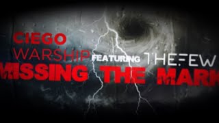 Missing The Mark - Ciego Warship ft. The Few Boston Official Lyric Video