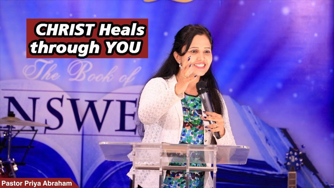 CHRIST Heals through YOU(Full Msg) | Pastor Priya Abraham | 17/11/19 ...