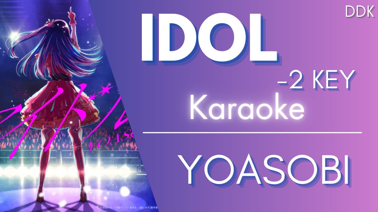 Karaoke ♬ YOASOBI - IDOL (-2 KEY) | Oshi No Ko OP 1【Off Vocal Romaji】 Karaoke ♬ YOASOBI - IDOL (-2 KEY) | Oshi No Ko OP 1【Off Vocal Romaji】
