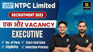 NTPC Executive Recruitment 2023 | Number of Post, Eligibility | Complete Information