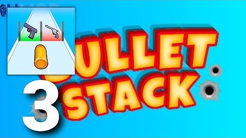 Bullet Stack - Gameplay Walkthrough  Level 18-25 Tutorial Part 3 (ios Android)