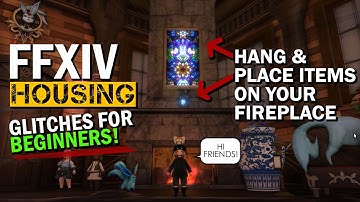 FFXIV Housing Glitches For Beginners: Hanging & Placing Items on Your Fireplace | Floating items
