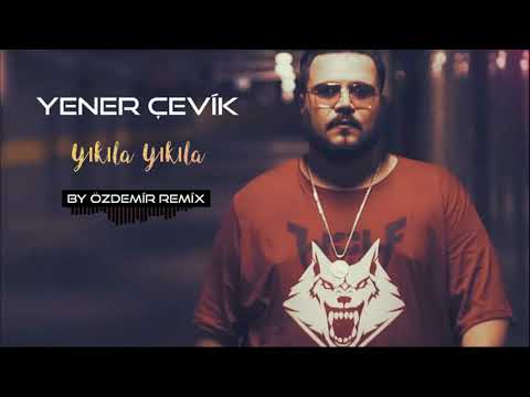 Yener Çevik - Yıkıla Yıkıla ( By Özdemir Remix )