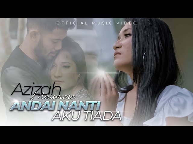 Azizah Maumere – Andai Nanti Aku Tiada (Official Music Video) class=