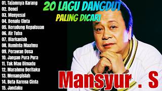 Mansyur. S Full Album Terbaik 🏆 Lagu Dangdut Terbaik Mansyur . S 🏆  Dangdut Lawas Nostalgia