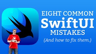8 Common SwiftUI Mistakes - and how to fix them!