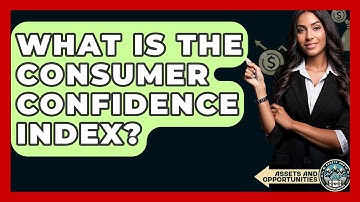 What Is The Consumer Confidence Index? - AssetsandOpportunity.org