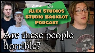 Are these people horrible? - The Alex Studios, Studio Backlot Podcast