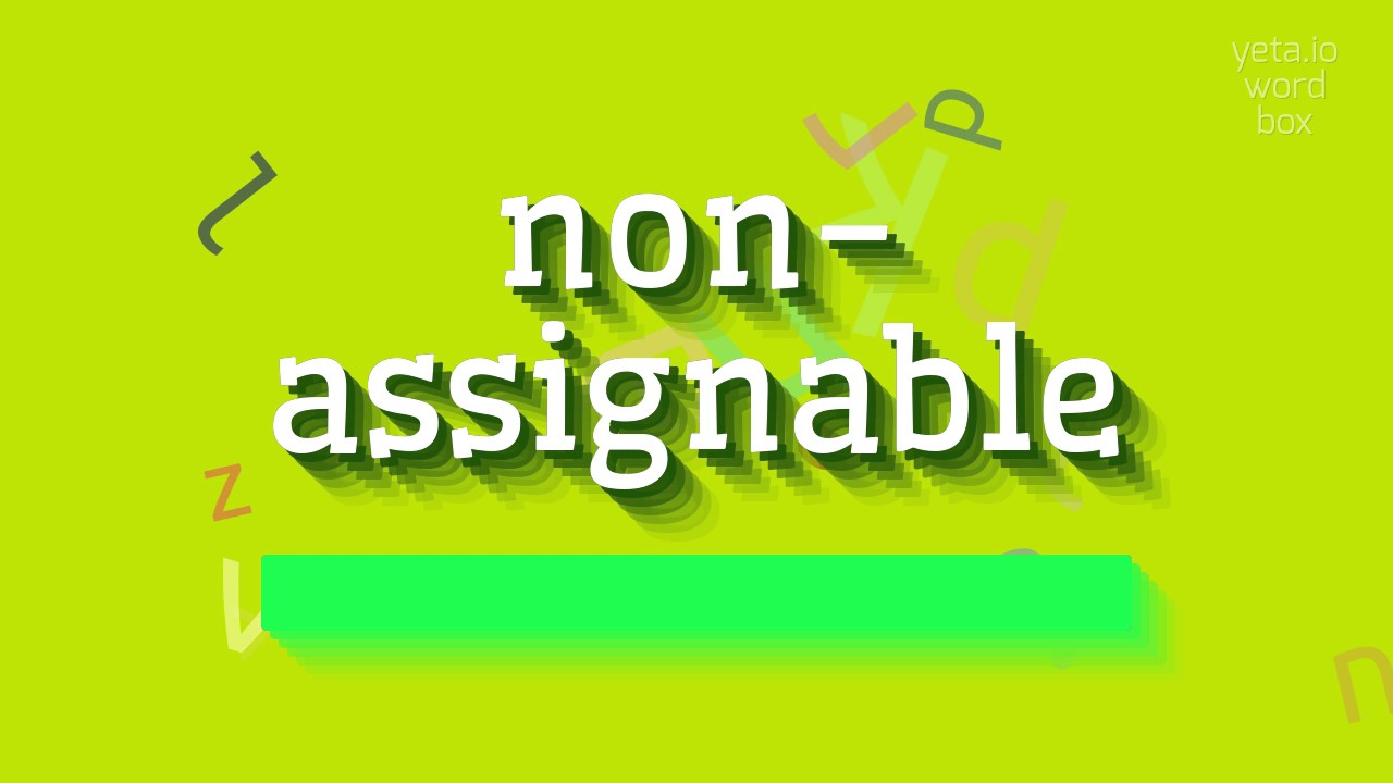 non assignable and