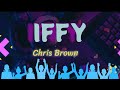 Chris Brown - Iffy Lyrics  [ OFFICIAL LYRICS VIDEO] #chrisbrown #lyrics