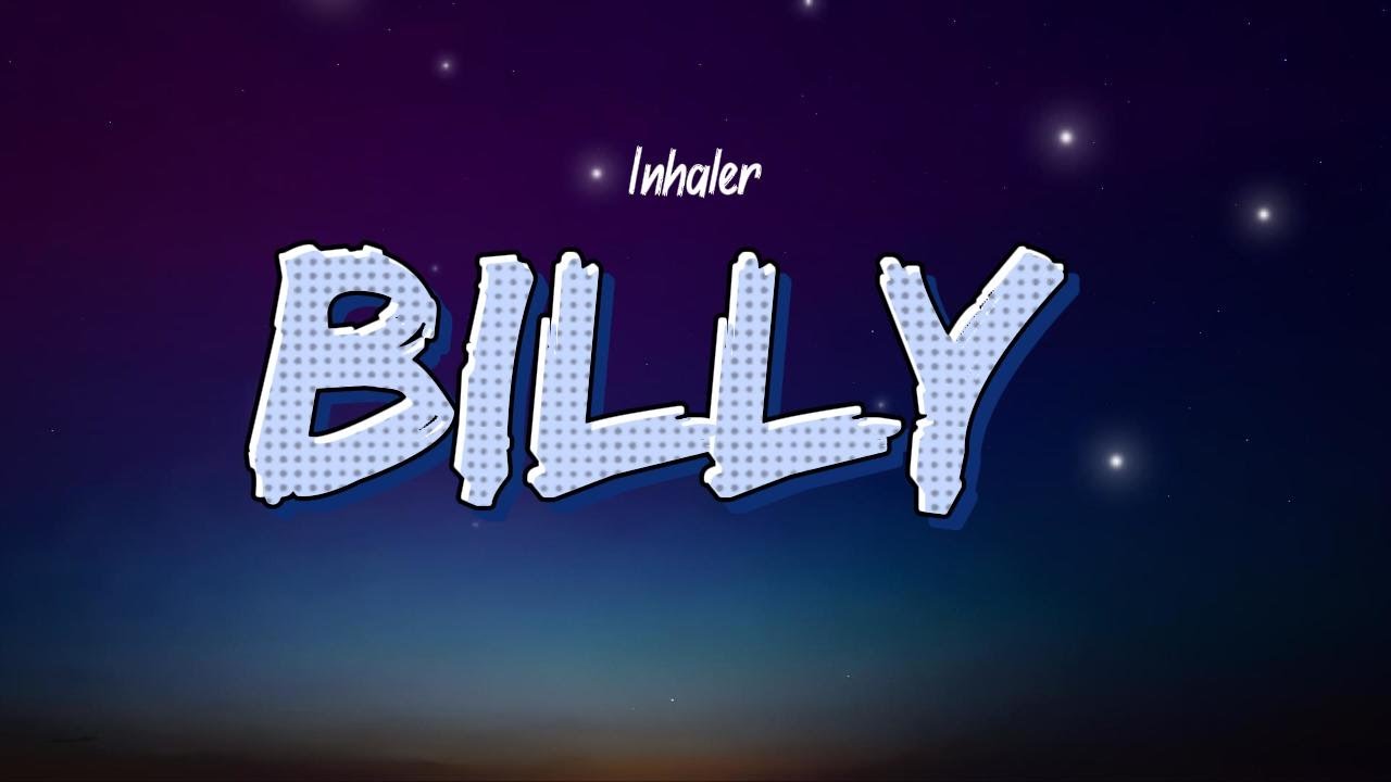 Inhaler - Billy (Yeah Yeah Yeah) (Lyrics) Inhaler - Billy (Yeah Yeah Yeah) (Lyrics)