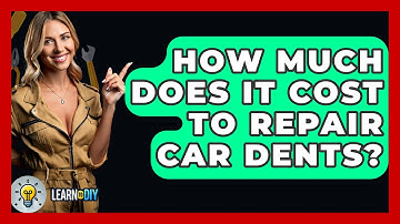 How Much Does It Cost To Repair Car Dents? - LearnToDIY360.com
