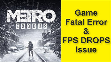 How to Fix Metro Exodus Game Fatal Error & Game FPS DROPS Issue 2025