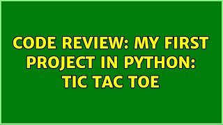 Code Review: My first project in Python: Tic Tac Toe (2 Solutions!!)