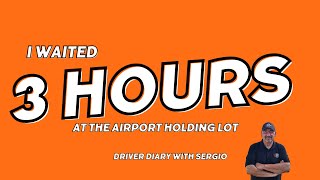 I Waited 3 Hours At The Airport Holding Lot | Driver Diary with Sergio