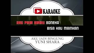 Lagu Karaoke YUNI SHARA & IWA K#AKU JADI BINGUNG