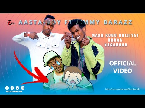 AASTA-BOY FT JIMMY BARAZZ | MAXA KUGU DHEJIYEY RAGGA NAGAHOOD | NEW MUSIC OFFICIAL VIDEO 2023