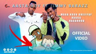 AASTA-BOY FT JIMMY BARAZZ | MAXA KUGU DHEJIYEY RAGGA NAGAHOOD | NEW MUSIC OFFICIAL VIDEO 2023