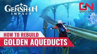 How to Rebuild Golden Aqueducts Genshin Impact Golden Aqueduct Reconstruction Part 1 & 2