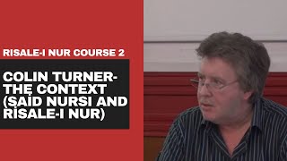 Risale-i Nur Course in London (2) - Colin Turner- The Context (Said Nursi and Risale-i Nur)