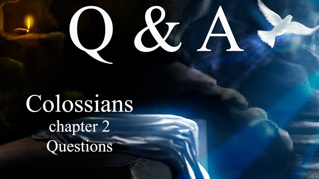 Bible Study Q&A Colossians 2 Questions - YouTube