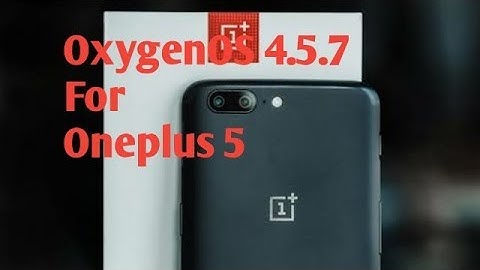 OnePlus 5 - OxygenOS 4.5.7 OTA Update with Support for EIS 4K Video & More