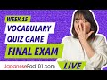 Vocabulary Quiz Game - Final Exam | Learn Japanese Vocabulary (Week 15)