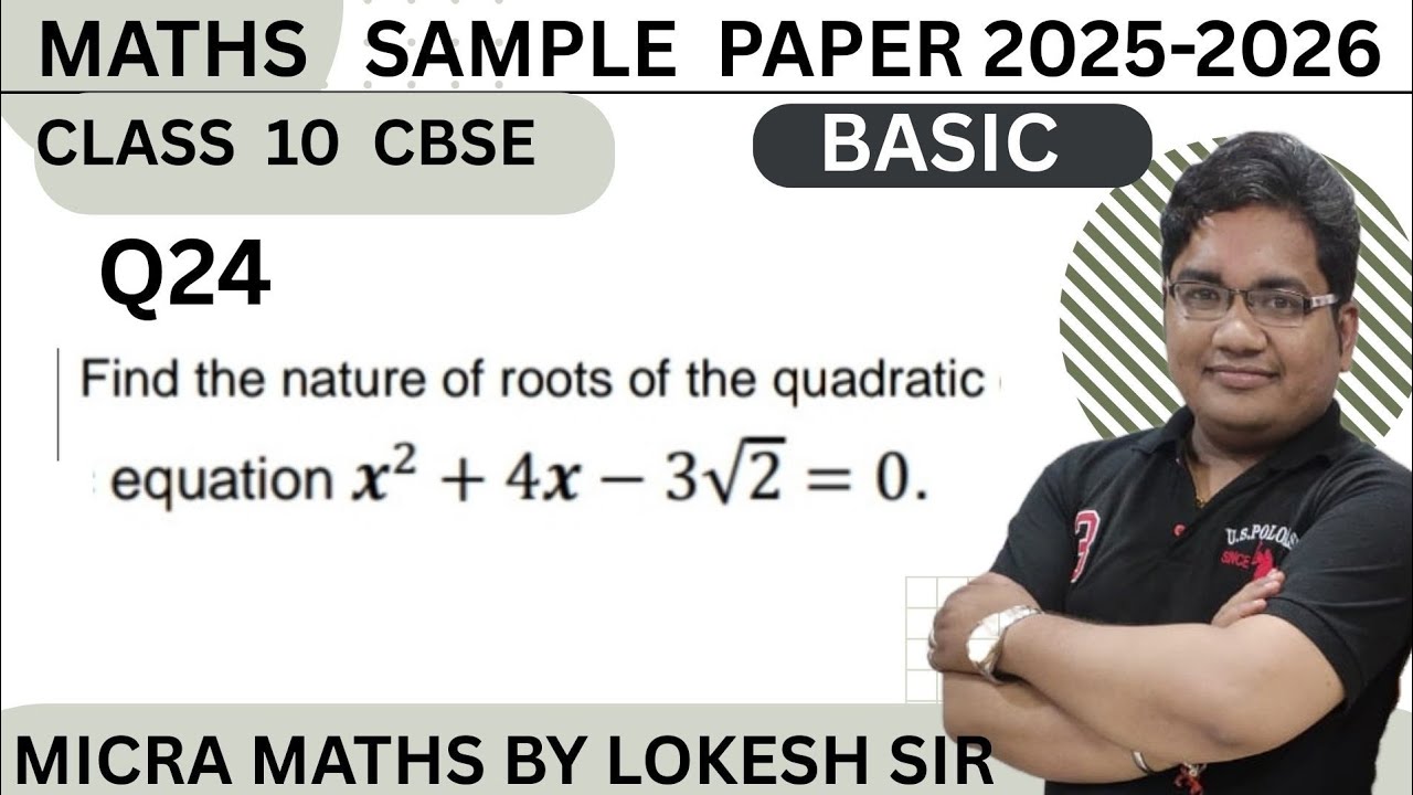 Q24 Find the nature of roots of the quadratic equation 𝒙2 + 4𝒙 − 3√2 = 0.