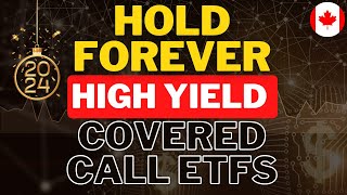 2024 HOLD FOREVER Canadian High Yield Covered Call ETFs | Income Portfolio Building