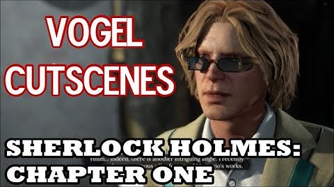 Sherlock Holmes: Chapter One - All Verner Vogel Cutscenes (New Villian)