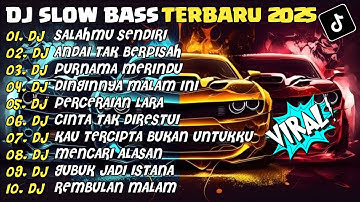 DJ SLOW BASS TERBARU 2025 | DJ SALAHMU SENDIRI🎵DJ ANDAI TAK BERPISAH🎵| FULL ALBUM