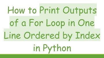 How to Print Outputs of a For Loop in One Line Ordered by Index in Python