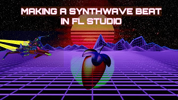 MAKING A SYNTHWAVE BEAT IN FL STUDIO FROM SCRATCH (FL Studio Cook-Up Ep. 2)