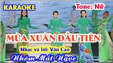KARAOKE MÙA XUÂN ĐẦU TIÊN  | Tone: Nữ | BEAT CHUẨN.  Nhóm Mắt Ngọc #karaoke #amnhac#vancao