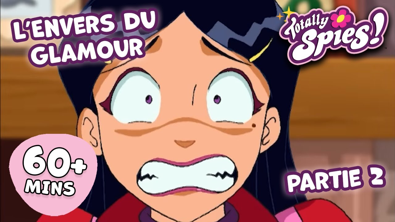L’Envers du Glamour Partie 2  - Saison 1-3 ✨ ÉPISODE COMPLET 🌸 Totally Spies !