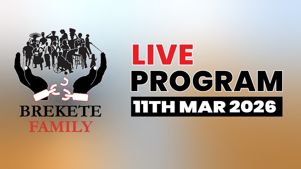 BREKETE FAMILY LIVE PROGRAM 11TH MARCH, 2026