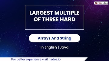 Largest Multiple Of Three Hard | Module : Arrays And String | In English | Java | Video_62