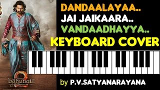 dandaalayya or jai jaikaara or vandhaai ayya song from baahubali 2 keyboard cover chords
