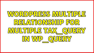 Wordpress: Multiple relationship for multiple tax_query in WP_Query (2 Solutions!!)