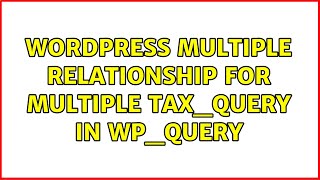 Wordpress: Multiple relationship for multiple tax_query in WP_Query (2 Solutions!!)