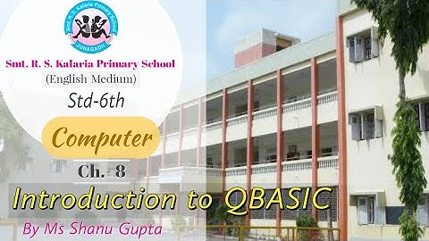 Std-6th Computer ch-8 Introduction to QBASIC by Ms Shanu Gupta