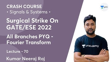 All Branches PYQ - Fourier Transform | Lec 70 | Signals & Systems | Crash Course