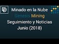 Minado en la Nube - Genesis Mining Seguimiento y Noticias - Junio 2018