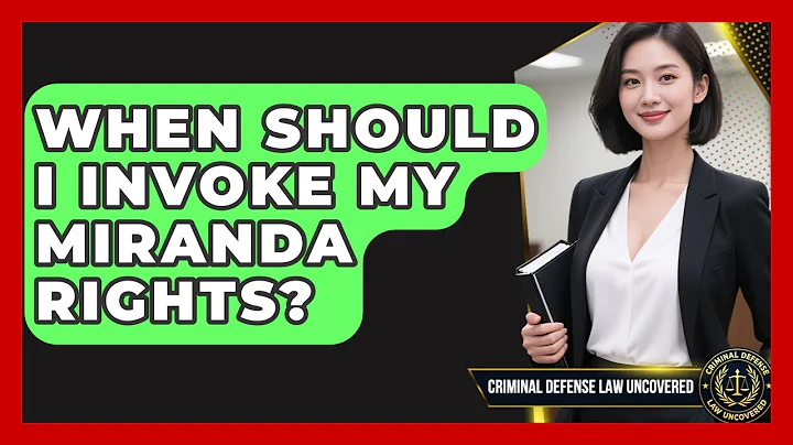 When Should I Invoke My Miranda Rights? - Criminal Defense Law Uncovered