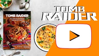 Tomb Raider Cookbook - Research with Sebastian Haley