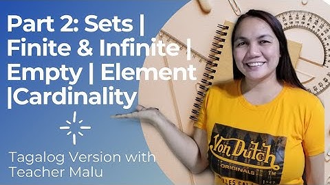 Grade 7: Sets (Part 2)|Finite |Infinite| Empty |Element|Cardinality/Tagalog Version