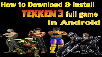tekken 3 install/download in android device/phone(full game with all game mode