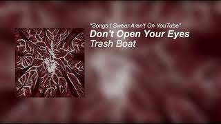 Trash Boat - Don'T Open Your Eyes